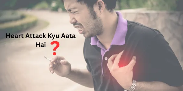 Heart Attack Kyu Aata Hai